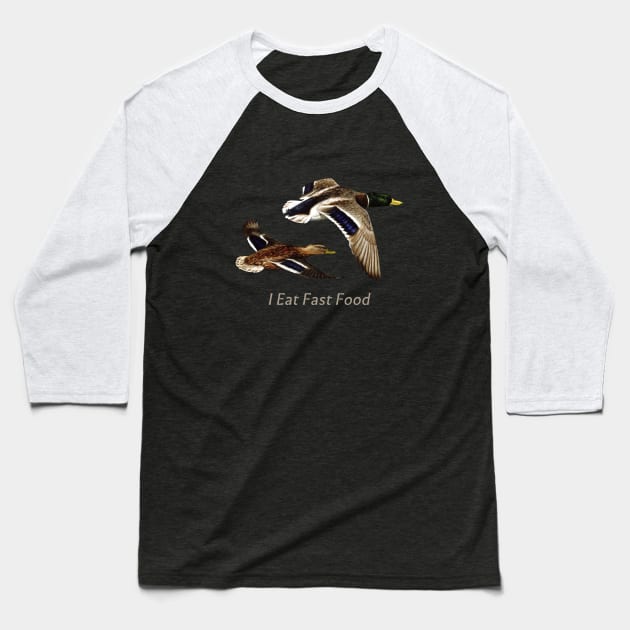 Funny I Eat Fast Food Duck Hunting Baseball T-Shirt by csforest